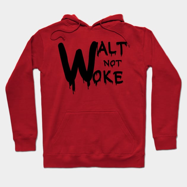 Walt Not Woke Hoodie by Designdaily